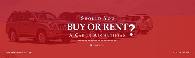 Should you Buy or Rent Your Next Car in AFG